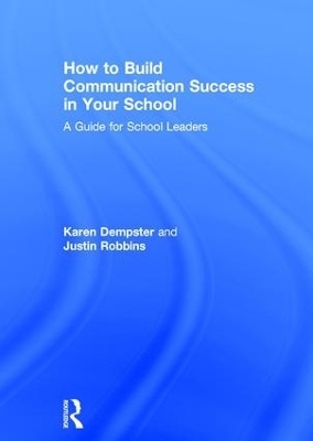 How to Build Communication Success in Your School - Karen Dempster, Justin Robbins