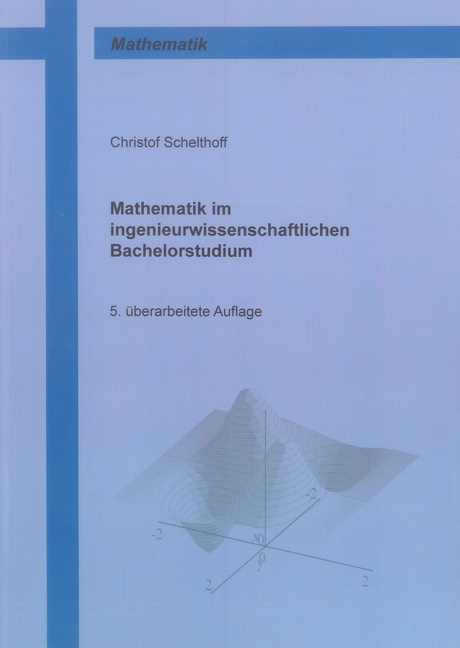 Mathematik im ingenieurwissenschaftlichen Bachelorstudium - Christof Schelthoff