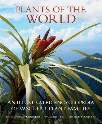 Plants of the World - Maarten J. M. Christenhusz, Michael F. Fay, Mark W. Chase