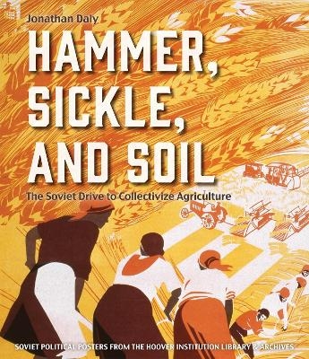 Hammer, Sickle, and Soil - Jonathan Daly