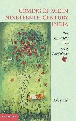 Coming of Age in Nineteenth-Century India - Ruby Lal