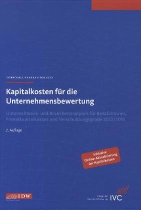 Kapitalkosten f&uuml;r die Unternehmensbewertung - Andreas D&ouml;rschell, Lars Franken, J&ouml;rn Schulte