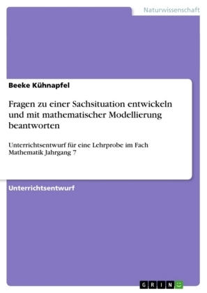 Fragen zu einer Sachsituation entwickeln und mit mathematischer Modellierung beantworten - Beeke K&Atilde;&frac14;hnapfel