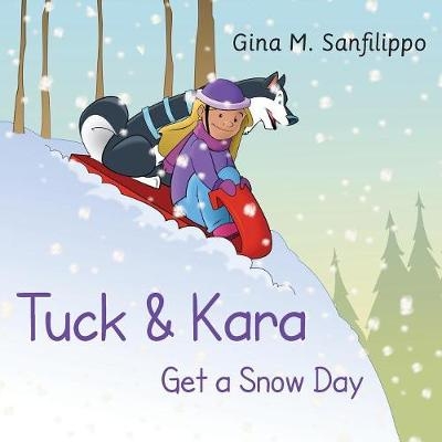 Tuck & Kara Get a Snow Day - Gina M Sanfilippo