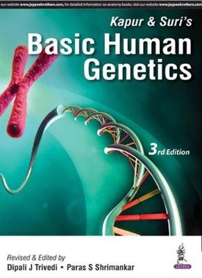 Kapur & Suri's Basic Human Genetics - Dipali J Trivedi, Paras S Shrimankar