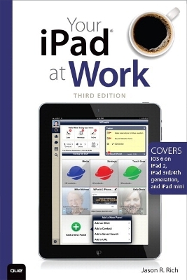 Your iPad at Work (Covers iOS 6 on iPad 2, iPad 3rd/4th generation, and iPad mini)