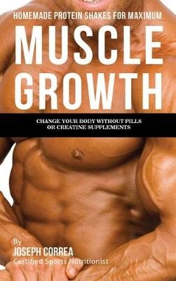 Homemade Protein Shakes for Maximum Muscle Growth - Joseph Correa