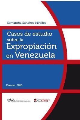 Casos de Estudio Sobre La Expropiación En Venezuela