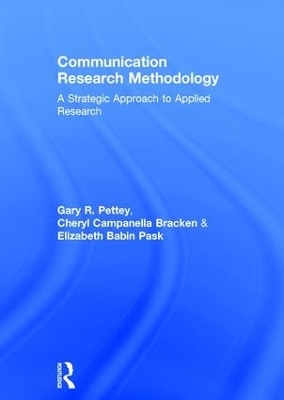 Communication Research Methodology - Gary Pettey, Cheryl Campanella Bracken, Elizabeth B. Pask