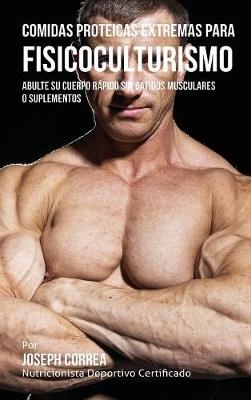 Comidas Proteicas Extremas Para Fisicoculturismo