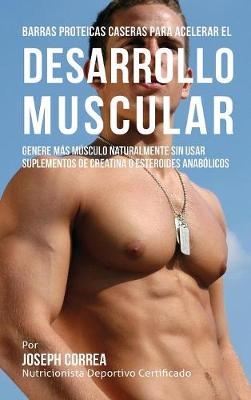 Barras Proteicas Caseras Para Acelerar El Desarrollo Muscular - Joseph Correa