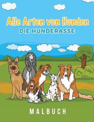 Alle Arten von Hunden Die Hunderasse Malbuch - Young Scholar