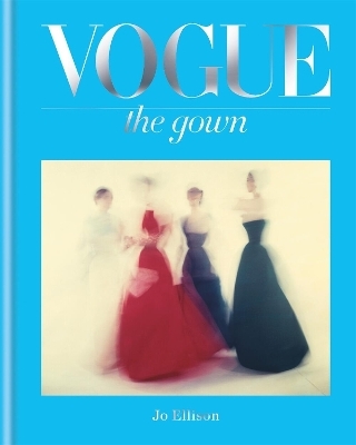 Vogue: The Gown - Jo Ellison