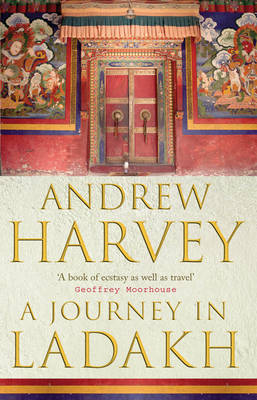 A Journey in Ladakh - Andrew Harvey