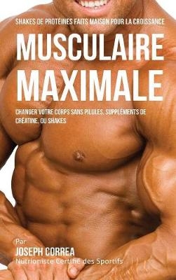 Shakes de Proteines Faits Maison Pour La Croissance Musculaire Maximale