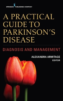A Practical Guide to Parkinson&rsquo;s Disease - 