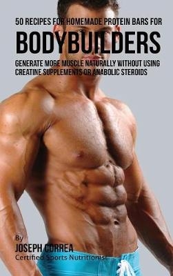 50 Recipes for Homemade Protein Bars for Bodybuilders