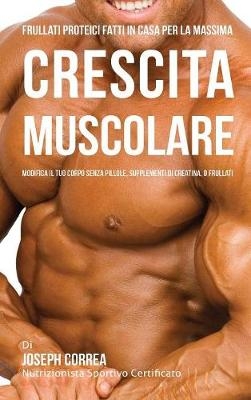 Frullati Proteici Fatti in Casa Per La Massima Crescita Muscolare