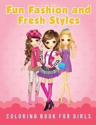 Fun Fashion and Fresh Styles Coloring Book for Girls - Young Scholar