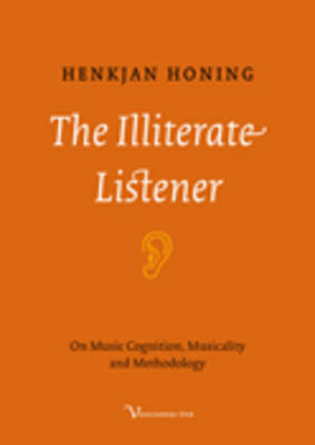 The Illiterate Listener - Henkjan Honing