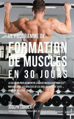 Le Programme de Formation de Muscles En 30 Jours - Joseph Correa