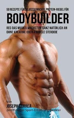 50 Rezepte Fur Selbstgemachte Protein-Riegel Fur Bodybuilder - Joseph Correa