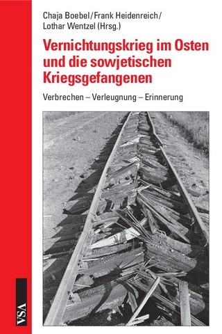 Vernichtungskrieg im Osten und die sowjetischen Kriegsgefangenen