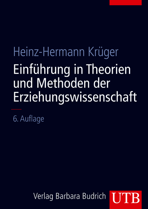 Einf&uuml;hrung in Theorien und Methoden der Erziehungswissenschaft - Heinz-Hermann Kr&uuml;ger