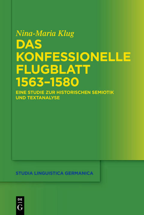 Das konfessionelle Flugblatt 1563&ndash;1580 - Nina-Maria Klug