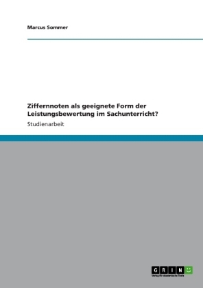 Ziffernnoten als geeignete Form der Leistungsbewertung im Sachunterricht?