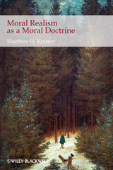 Moral Realism as a Moral Doctrine - Matthew H. Kramer