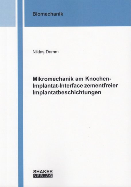 Mikromechanik am Knochen-Implantat-Interface zementfreier Implantatbeschichtungen - Niklas Damm
