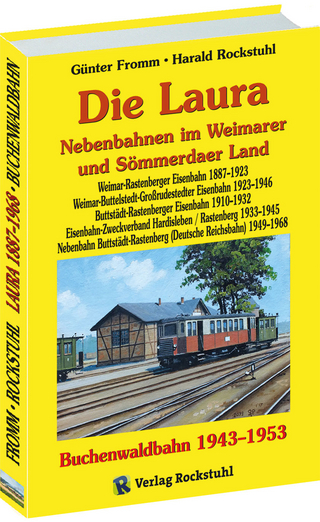 Die Laura - Nebenbahnen im Weimarer und Sömmerdaer Land / Die Buchenwaldbahn 1943-1953