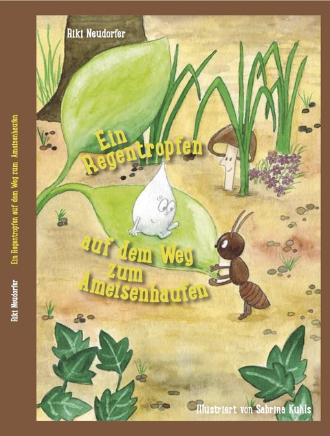 Ein Regentropfen auf dem Weg zum Ameisenhaufen - Riki Neudorfer