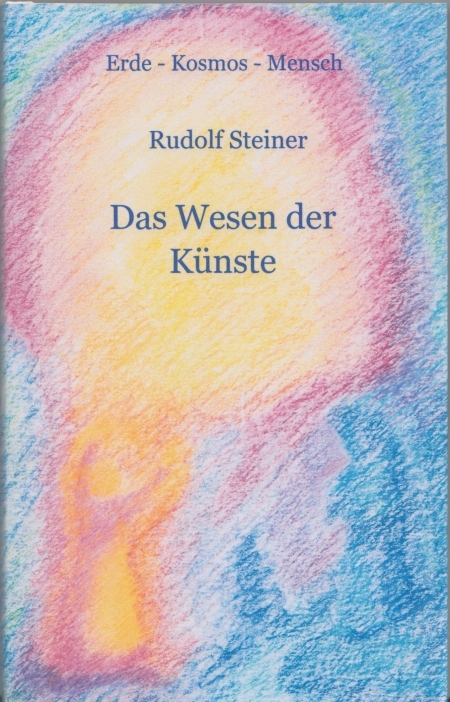 Das Wesen der K&uuml;nste - Rudolf Steiner