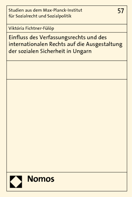Einfluss des Verfassungsrechts und des internationalen Rechts auf die Ausgestaltung der sozialen Sicherheit in Ungarn - Viktoria Fichtner-F&uuml;l&ouml;p