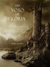 Um Voto De Gl&oacute;ria (Livro #5 Da S&eacute;rie: O Anel Do Feiticeiro) - Morgan Rice