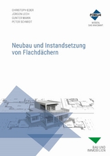 Neubau und Instandsetzung von Flachd&auml;chern - Christoph Eder, J&uuml;rgen Lech, Gunter Mann, Peter Schmidt