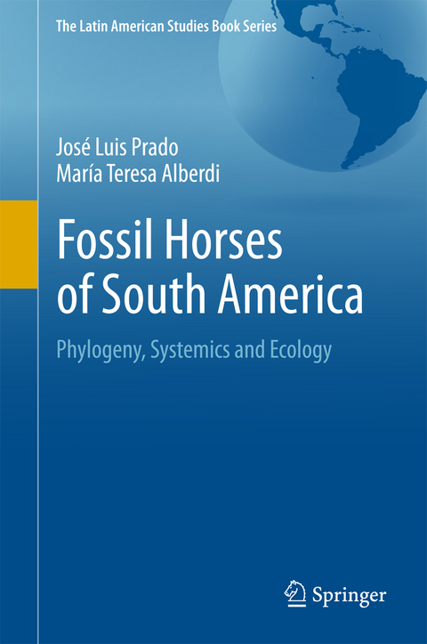 Fossil Horses of South America - Jos&eacute; Luis Prado, Mar&iacute;a Teresa Alberdi