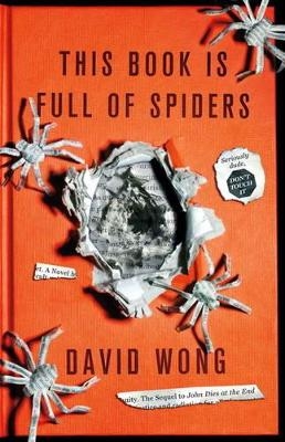 This Book is Full of Spiders: Seriously Dude Don't Touch it - David Wong