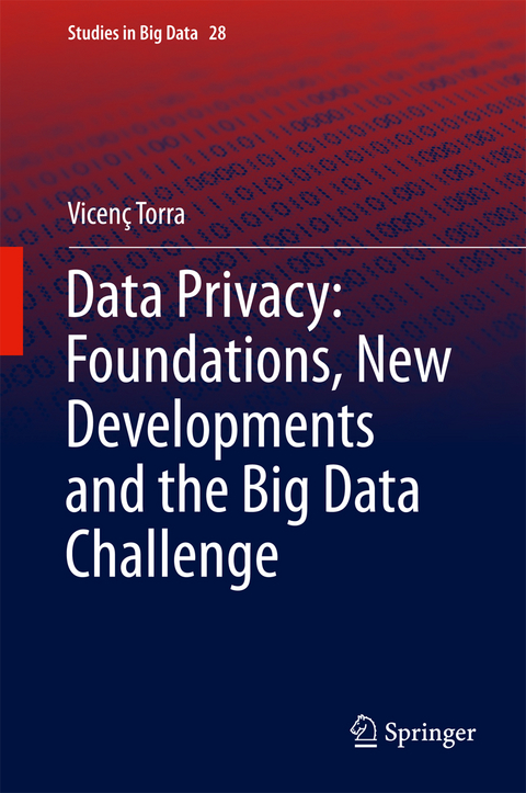 Data Privacy: Foundations, New Developments and the Big Data Challenge - Vicen&ccedil; Torra