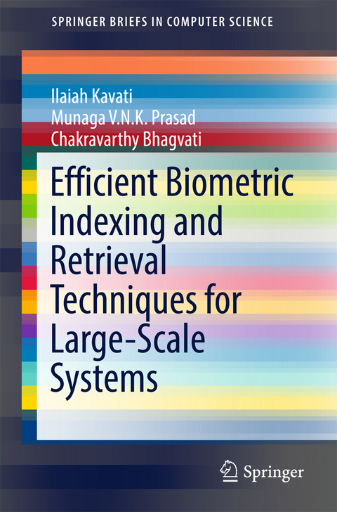 Efficient Biometric Indexing and Retrieval Techniques for Large-Scale Systems - Ilaiah Kavati, Munaga V.N.K. Prasad, Chakravarthy Bhagvati