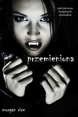 Przemieniona (Część Pierwsza Wampirzych Dziennik&oacute;w) - Morgan Rice