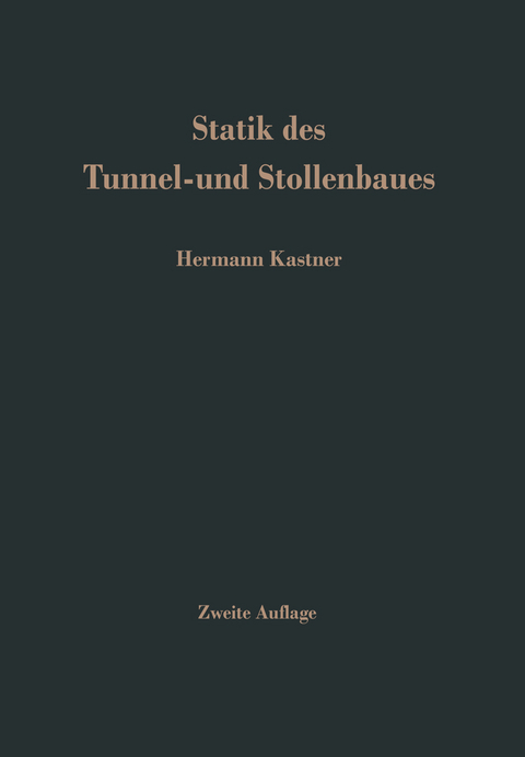 Statik des Tunnel- und Stollenbaues - H. Kastner