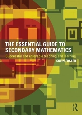 The Essential Guide to Secondary Mathematics - Colin Foster