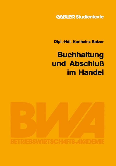 Buchhaltung und Abschlu&szlig; im Handel - Karlheinz Balzer