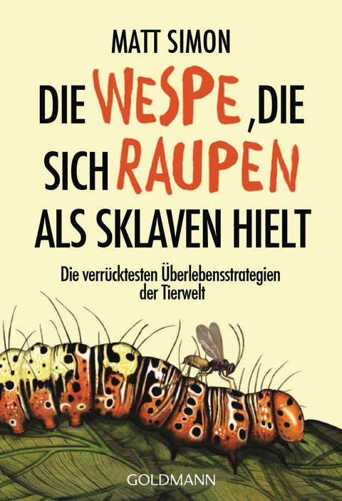 Die Wespe, die sich Raupen als Sklaven hielt - Matt Simon