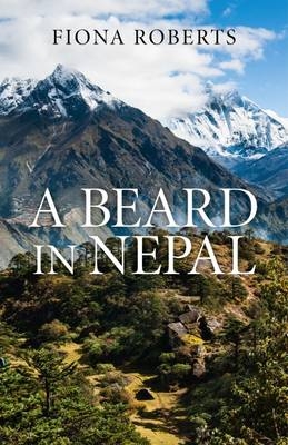 Beard In Nepal, A - Fiona Roberts