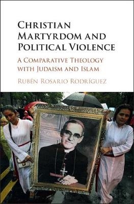 Christian Martyrdom and Political Violence - Rub&eacute;n Rosario Rodr&iacute;guez
