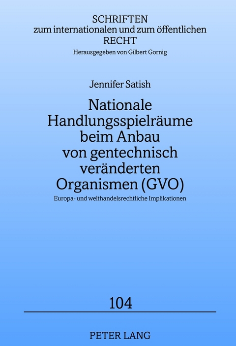 Nationale Handlungsspielr&auml;ume beim Anbau von gentechnisch ver&auml;nderten Organismen (GVO) - Jennifer Satish